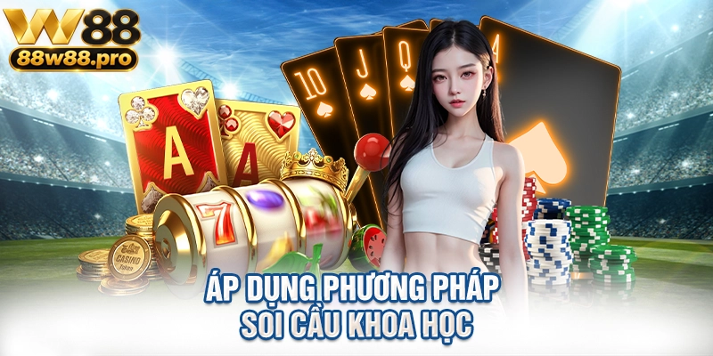Áp dụng phương pháp soi cầu khoa học