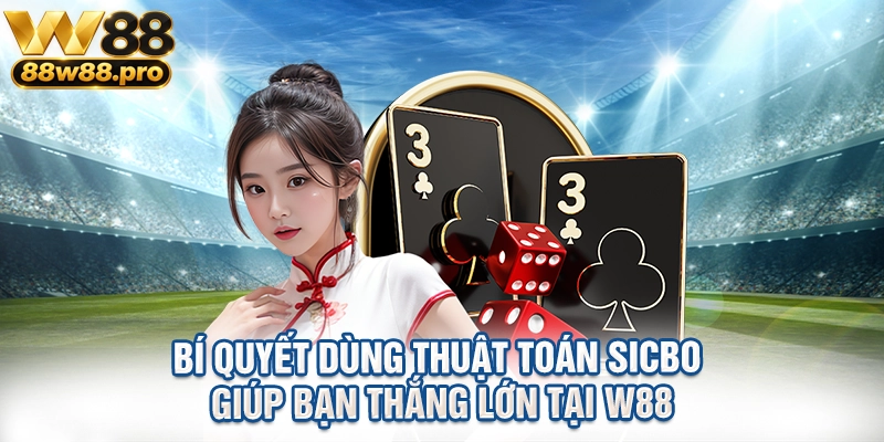 Bi Quyet Dung Thuat Toan Sicbo Giup Ban Thang Lon Tai W88