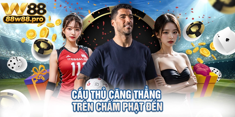 Cầu thủ căng thẳng trên chấm phạt đền