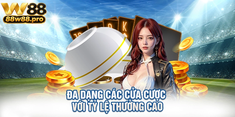 Đa dạng các cửa cược với tỷ lệ thưởng cao