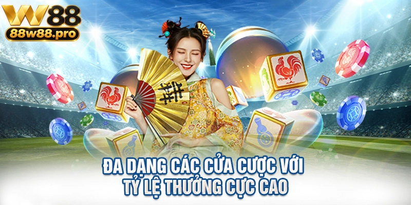 Đa dạng các cửa cược với tỷ lệ thưởng cực cao