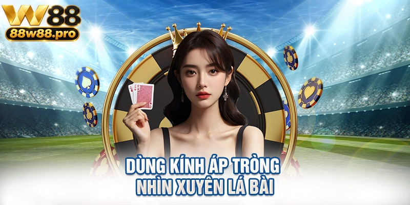Dùng kính áp tròng nhìn xuyên lá bài