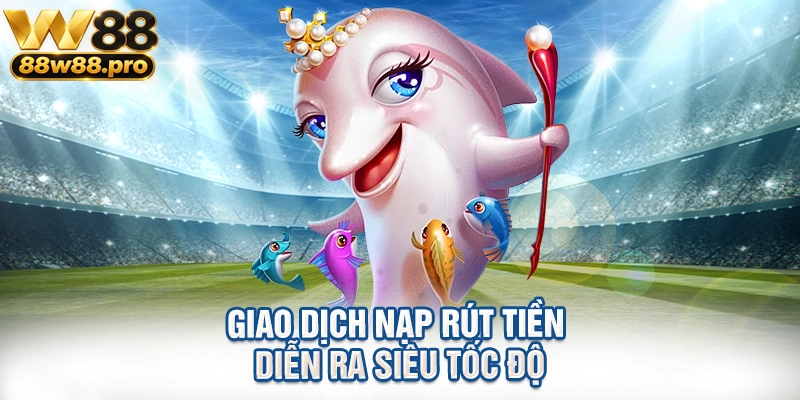 Giao dịch nạp rút tiền diễn ra siêu tốc độ