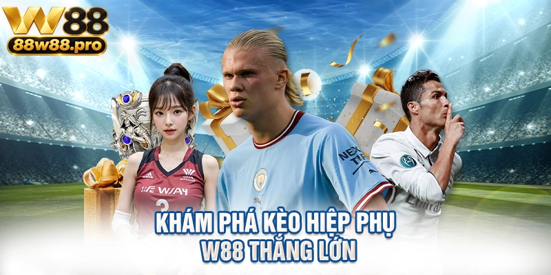 Khám Phá Kèo Hiệp Phụ W88 Thắng Lớn 1 Kham Pha Keo Hiep Phu W88 Thang Lon