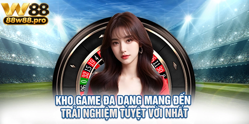 W88 41 Kho game đa dạng mang đến trải nghiệm tuyệt vời nhất