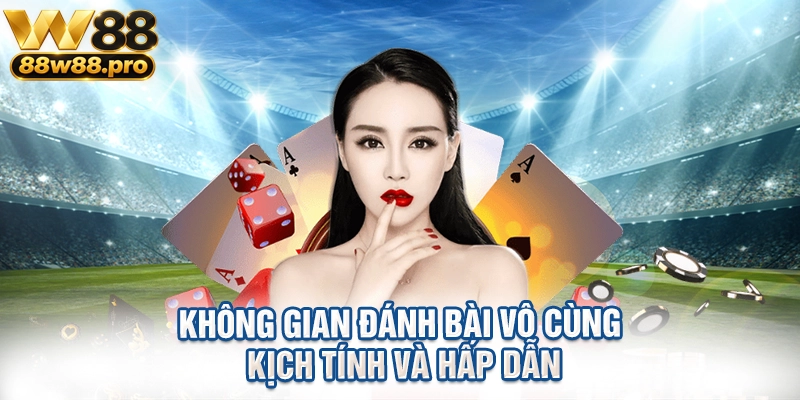 Không gian đánh bài vô cùng kịch tính và hấp dẫn