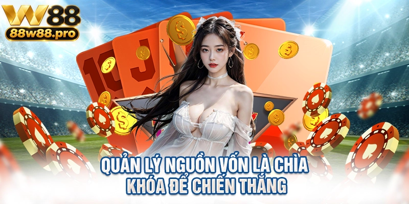 Quản lý nguồn vốn là chìa khóa để chiến thắng