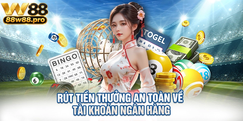 Rút tiền thưởng an toàn về tài khoản ngân hàng