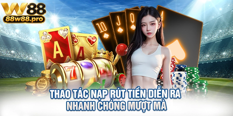 Giải Đáp Các Câu Hỏi Thường Gặp Giúp Bạn An Tâm Trải Nghiệm W88 2 Thao tác nạp rút tiền diễn ra nhanh chóng mượt mà