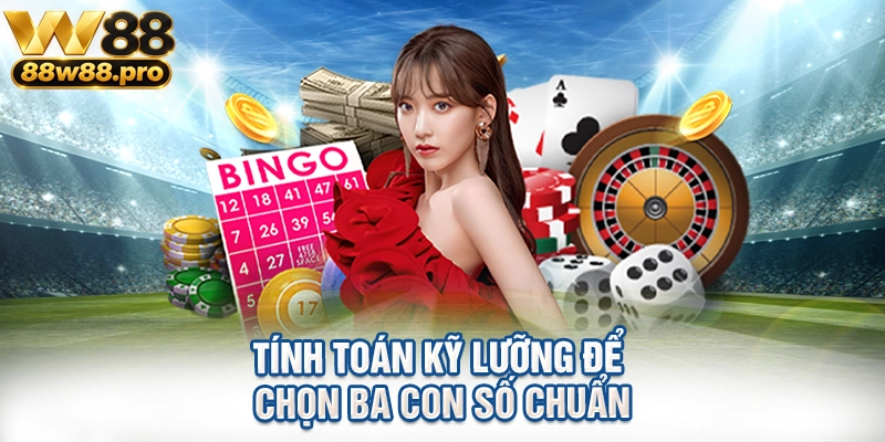 Tính toán kỹ lưỡng để chọn ba con số chuẩn