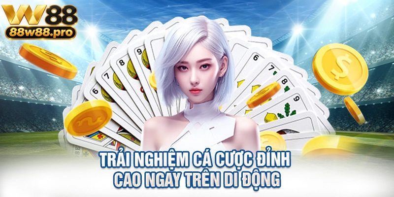 Hướng Dẫn Tải App W88 Trải Nghiệm Cá Cược Nhanh Chóng 3 Trải nghiệm cá cược đỉnh cao ngay trên di động